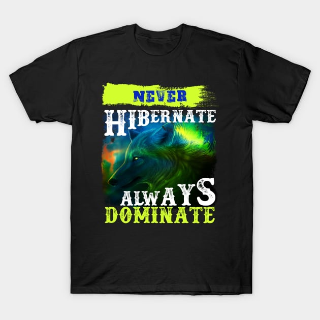 Never Hibernate - Hunting Gift T-Shirt by Xpert Apparel